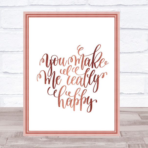 You Make Me Really Happy Quote Print Poster Rose Gold Wall Art