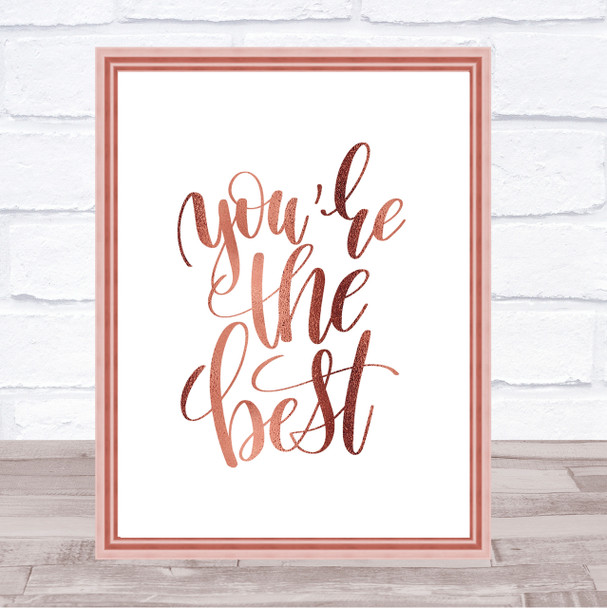 You're The Best Quote Print Poster Rose Gold Wall Art