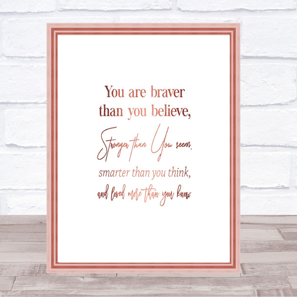 Braver Than You Believe Quote Print Poster Rose Gold Wall Art