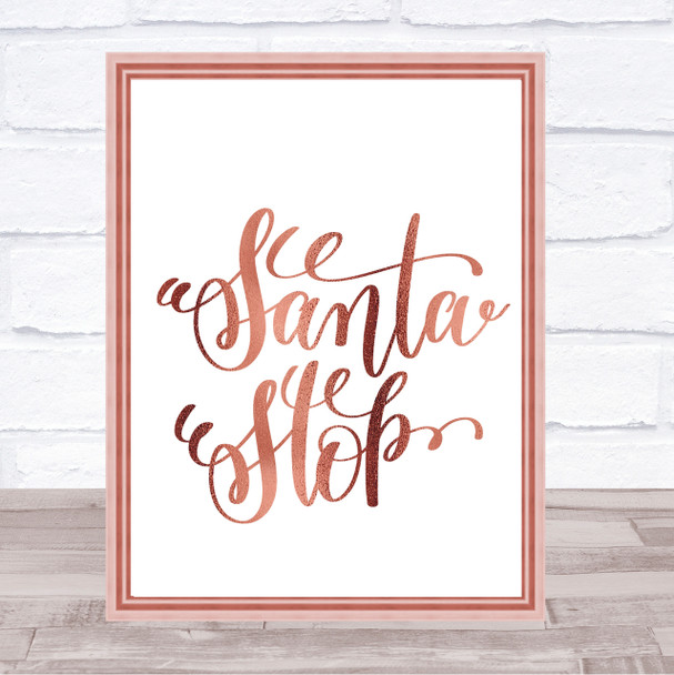 Christmas Santa Stop Quote Print Poster Rose Gold Wall Art