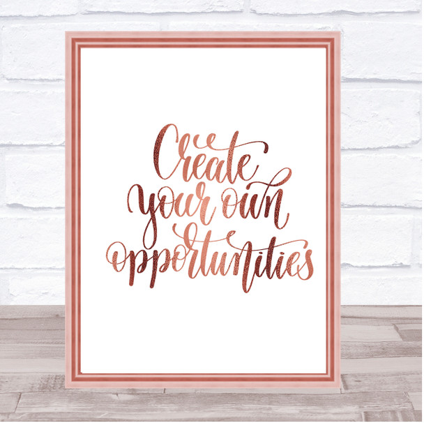 Create Own Opportunities Quote Print Poster Rose Gold Wall Art