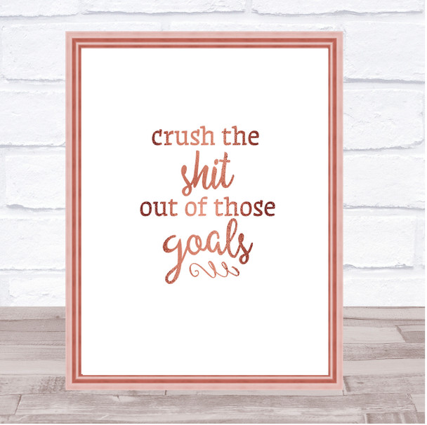 Crush The Shit Out Of The Goals Quote Print Poster Rose Gold Wall Art
