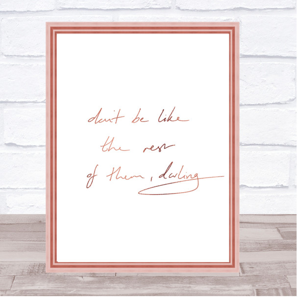 Don't Be Like The Rest Of Them Quote Print Poster Rose Gold Wall Art