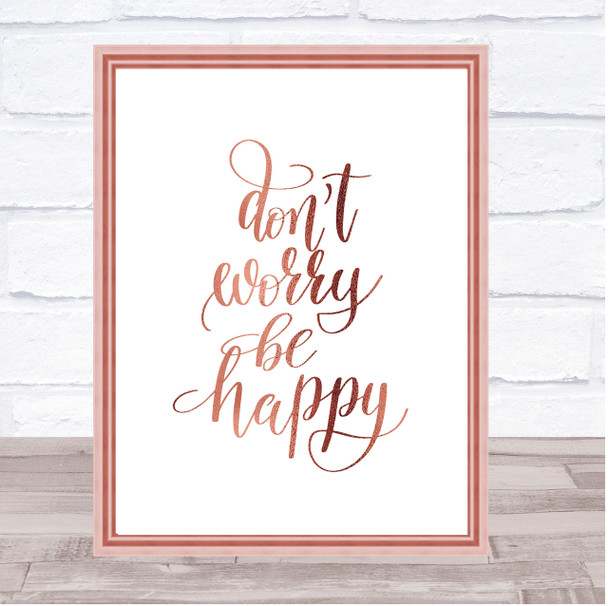Don't Worry Be Happy Quote Print Poster Rose Gold Wall Art Don't Worry Be Happy Quote Print Poster Rose Gold Wall Art