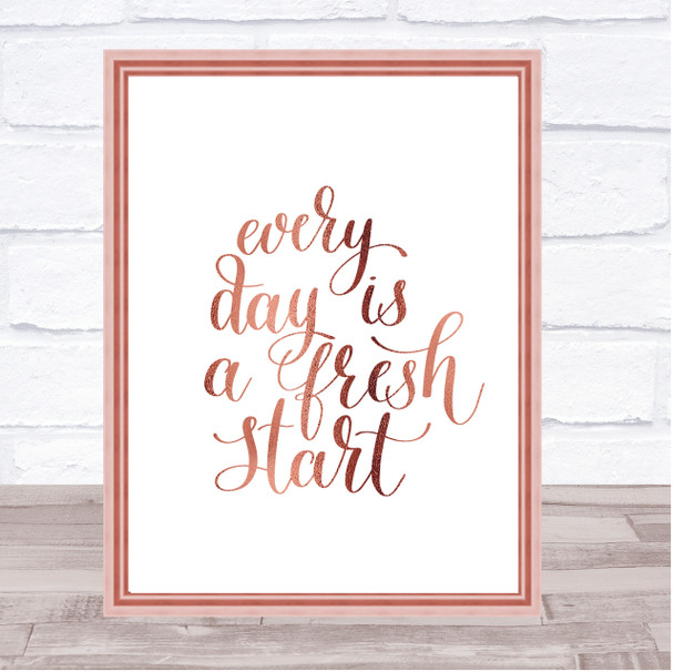 Every Day Fresh Start Quote Print Poster Rose Gold Wall Art