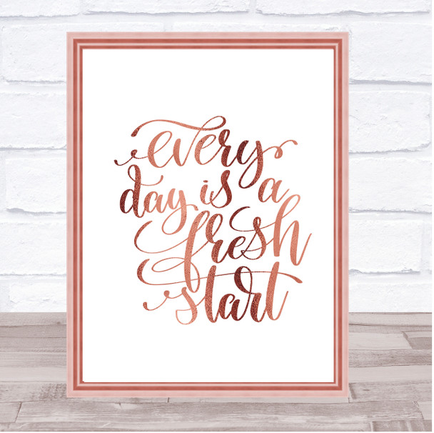 Every Day Is A Fresh Start Quote Print Poster Rose Gold Wall Art