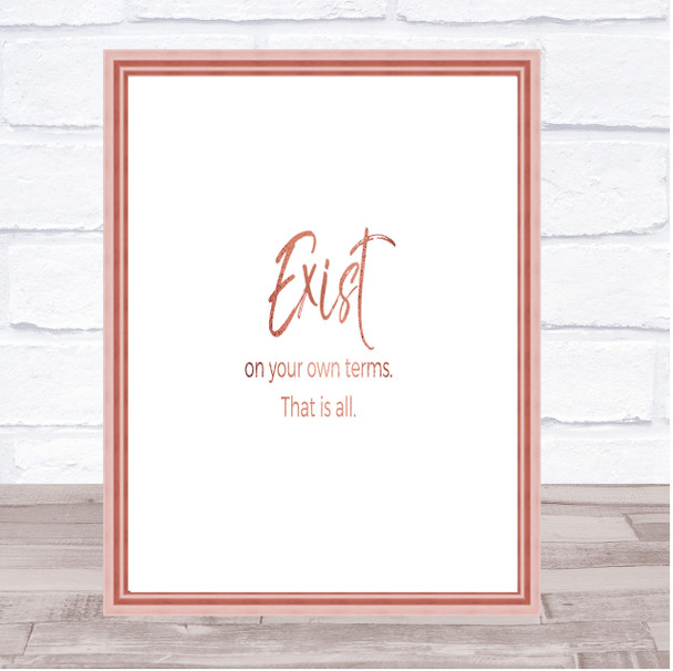 Exist On Your Own Terms Quote Print Poster Rose Gold Wall Art