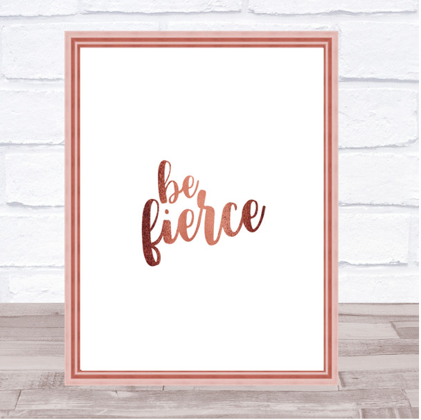 Fierce Quote Print Poster Rose Gold Wall Art