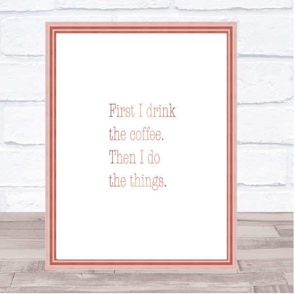 First I Drink Coffee Quote Print Poster Rose Gold Wall Art