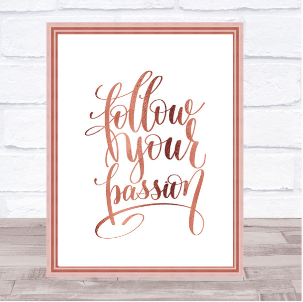 Follow Your Passion Quote Print Poster Rose Gold Wall Art