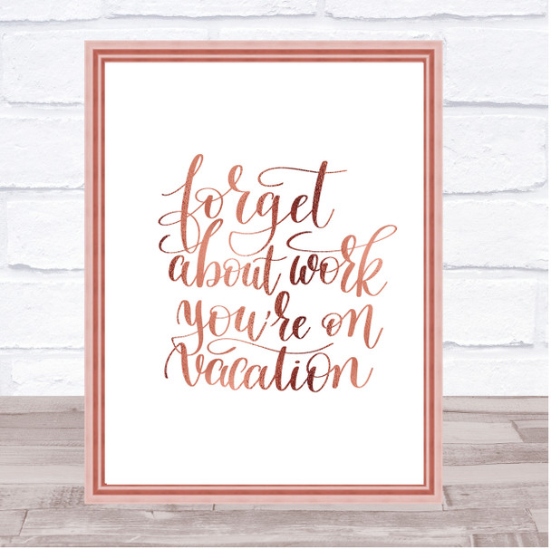 Forget Work On Vacation Quote Print Poster Rose Gold Wall Art