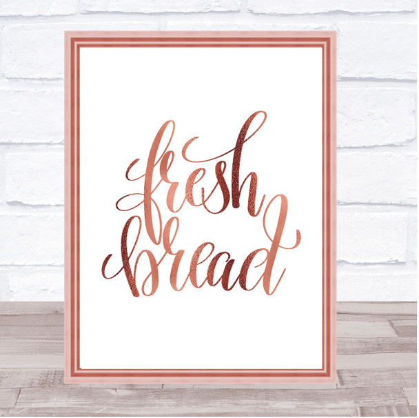 Fresh Bread Quote Print Poster Rose Gold Wall Art
