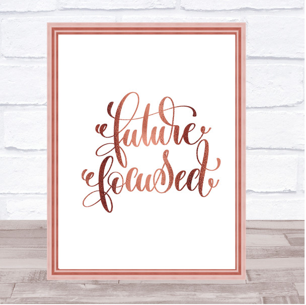 Future Focussed Quote Print Poster Rose Gold Wall Art