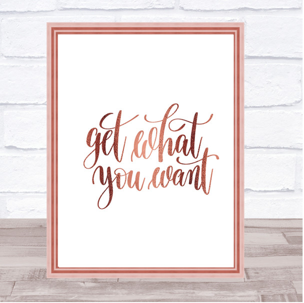 Get What You Want Quote Print Poster Rose Gold Wall Art