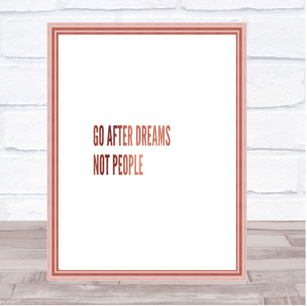 Go After Dreams Not People Quote Print Poster Rose Gold Wall Art