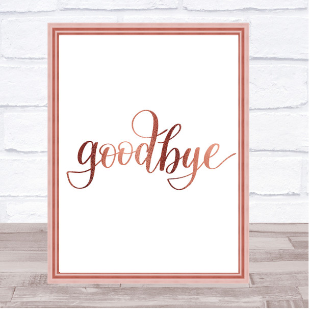 Goodbye Quote Print Poster Rose Gold Wall Art