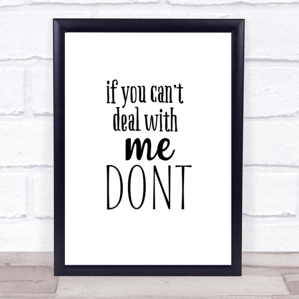 If You Cant Deal With Me Quote Print Poster Typography Word Art Picture