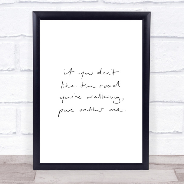 If You Don't Like The Road Quote Print Poster Typography Word Art Picture