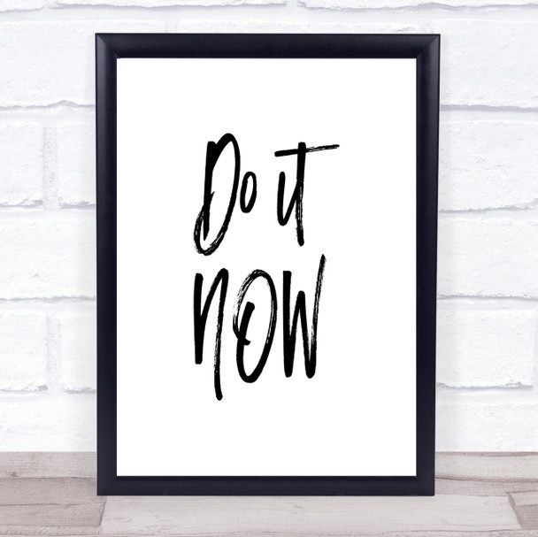 It Now Quote Print Poster Typography Word Art Picture