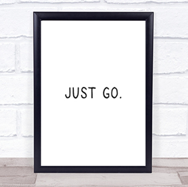 Just Go Quote Print Poster Typography Word Art Picture