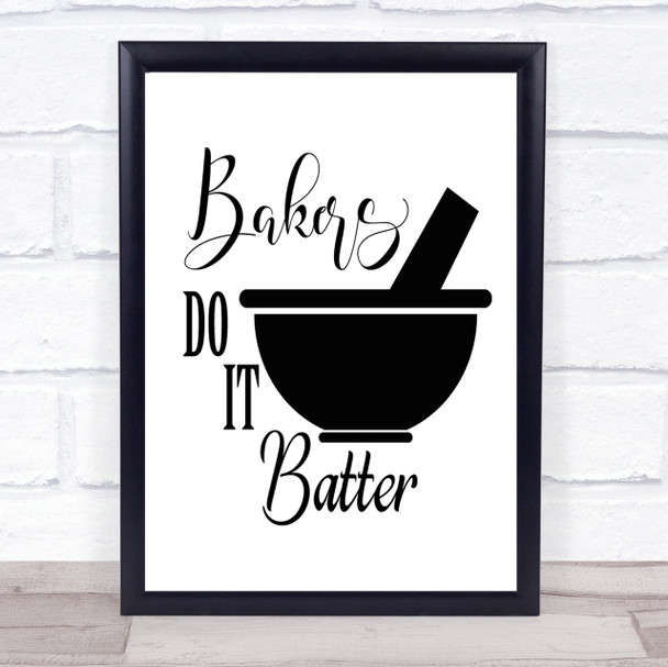 Bakers Do It Batter Quote Print Poster Typography Word Art Picture