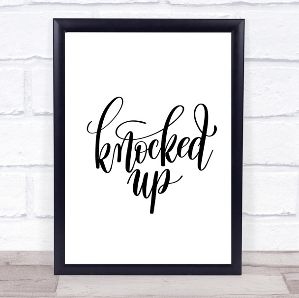 Knocked Up Quote Print Poster Typography Word Art Picture