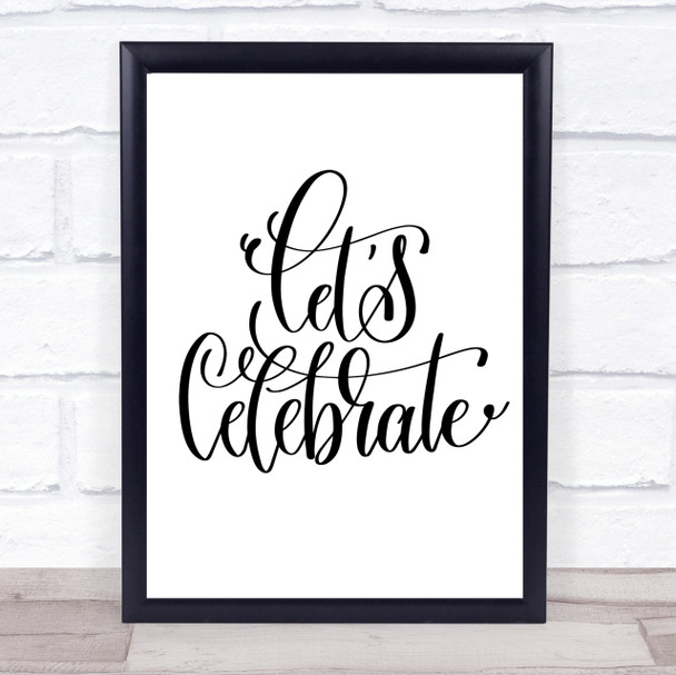 Lets Celebrate Swirl Quote Print Poster Typography Word Art Picture