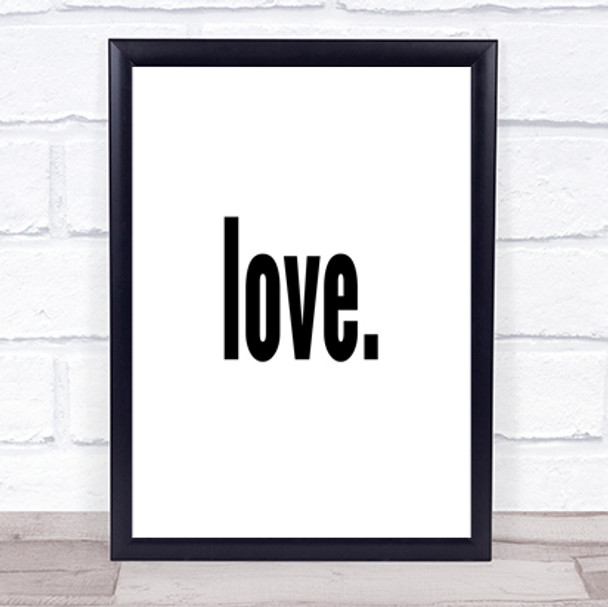 Love Bold Quote Print Poster Typography Word Art Picture