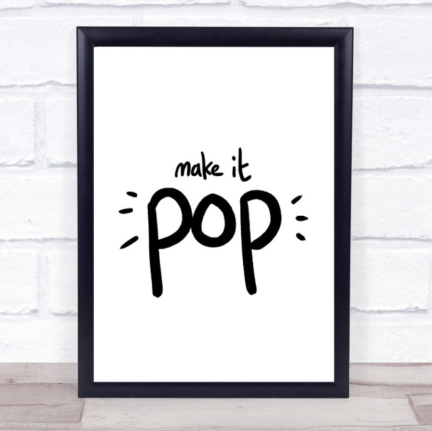 Make It Pop Quote Print Poster Typography Word Art Picture