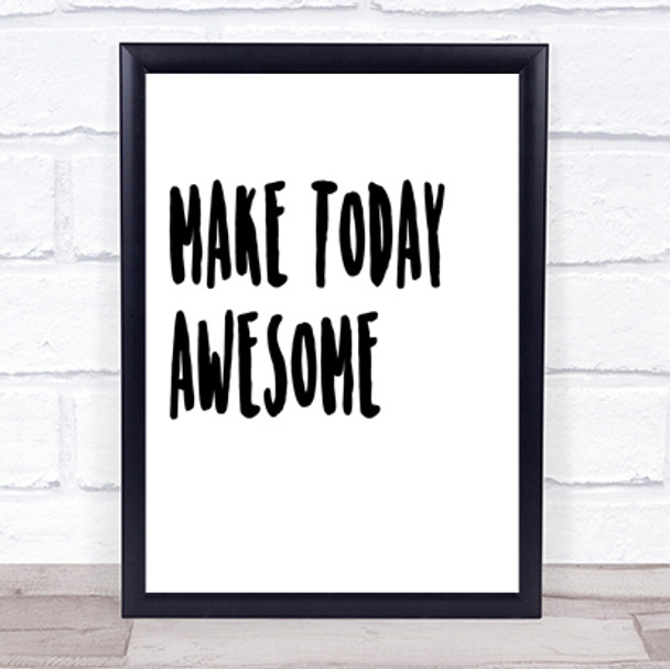 Make Today Awesome Quote Print Poster Typography Word Art Picture