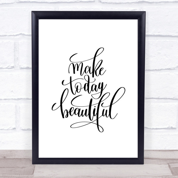 Make Today Beautiful Quote Print Poster Typography Word Art Picture