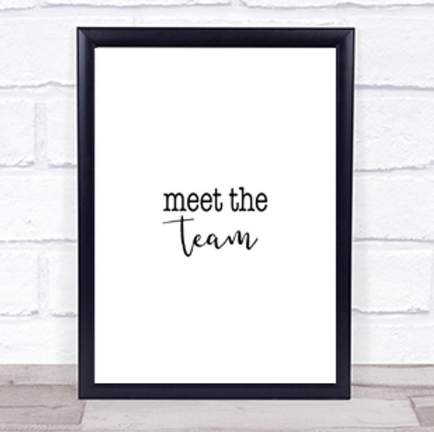 Meet The Team Quote Print Poster Typography Word Art Picture