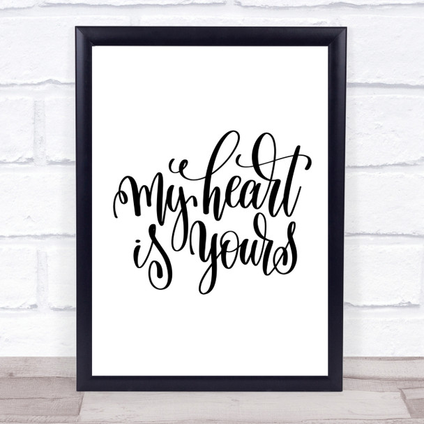 My Heart Is Yours Quote Print Poster Typography Word Art Picture