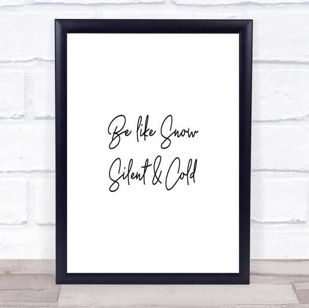 Be Like Snow Quote Print Poster Typography Word Art Picture