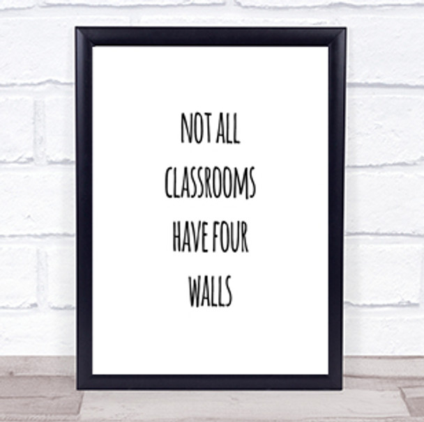 Not All Classrooms Quote Print Poster Typography Word Art Picture