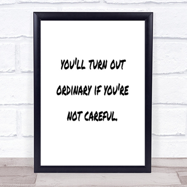 Not Careful Quote Print Poster Typography Word Art Picture