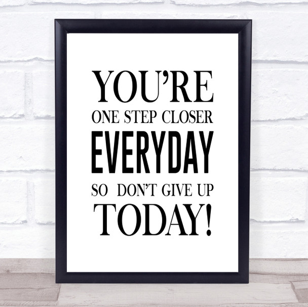 One Step Closer Everyday Quote Print Poster Typography Word Art Picture