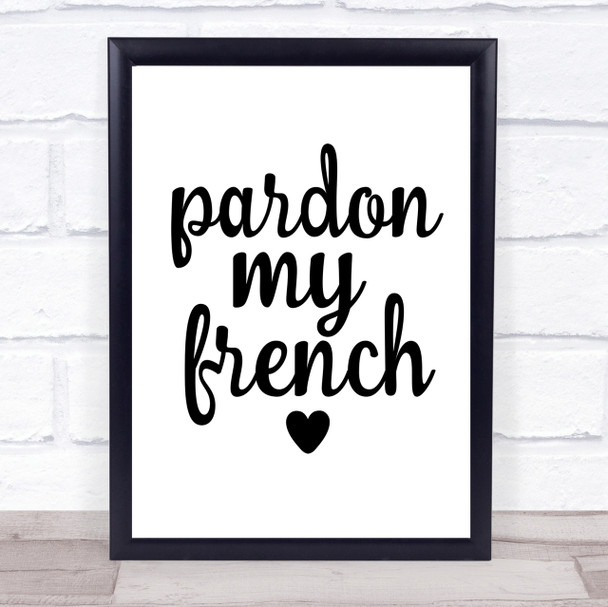 Pardon My French Quote Print Poster Typography Word Art Picture