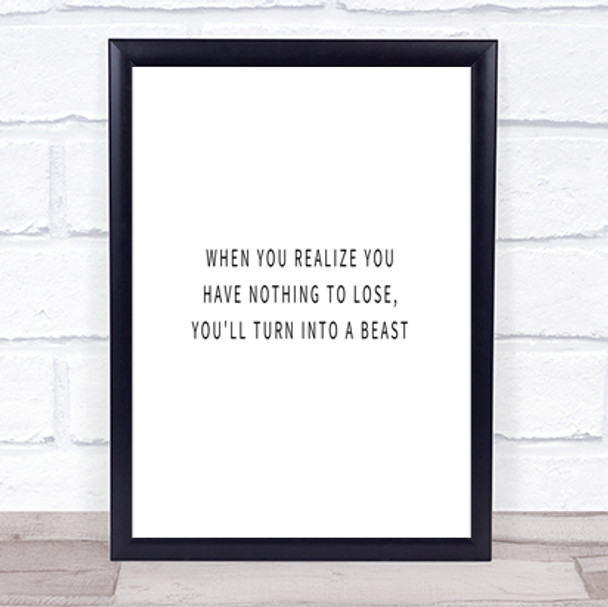 Realize You Have Nothing To Lose Quote Print Poster Typography Word Art Picture