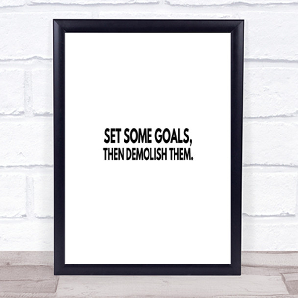 Set Goals And Demolish Them Quote Print Poster Typography Word Art Picture