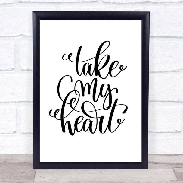 Take My Heart Quote Print Poster Typography Word Art Picture