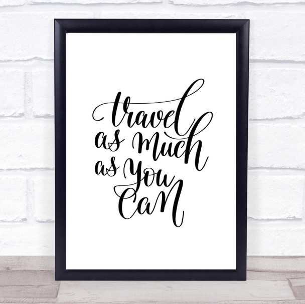 Travel As Much As Can Quote Print Poster Typography Word Art Picture