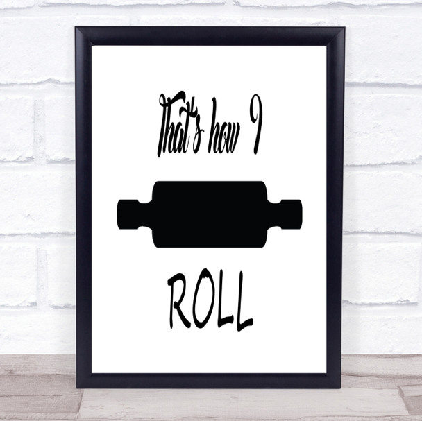 That's How I Roll Quote Print Poster Typography Word Art Picture