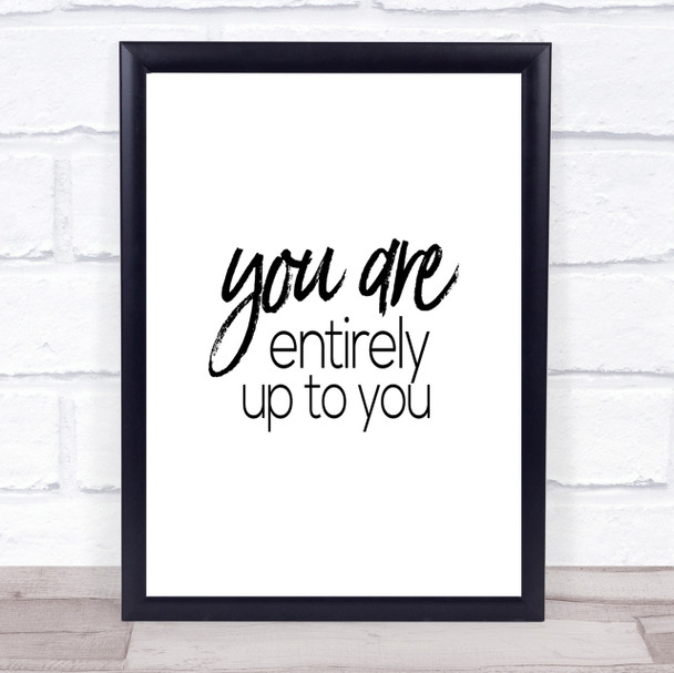 Up To You Quote Print Poster Typography Word Art Picture