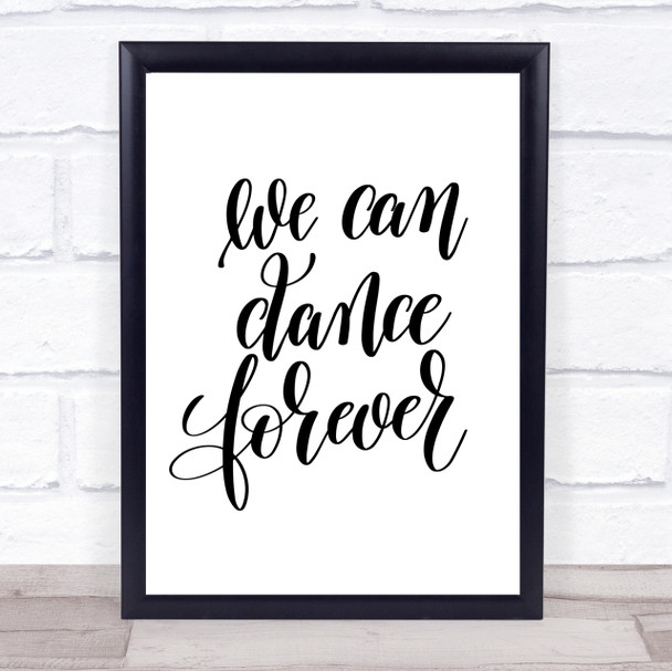 We Can Dance Forever Quote Print Poster Typography Word Art Picture