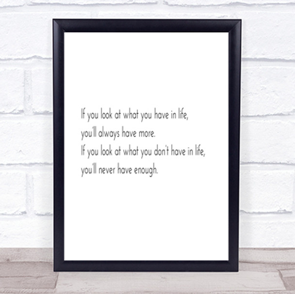 What You Have In Life Quote Print Poster Typography Word Art Picture