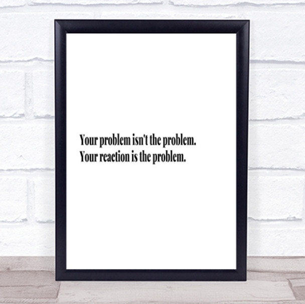 Your Reaction Quote Print Poster Typography Word Art Picture