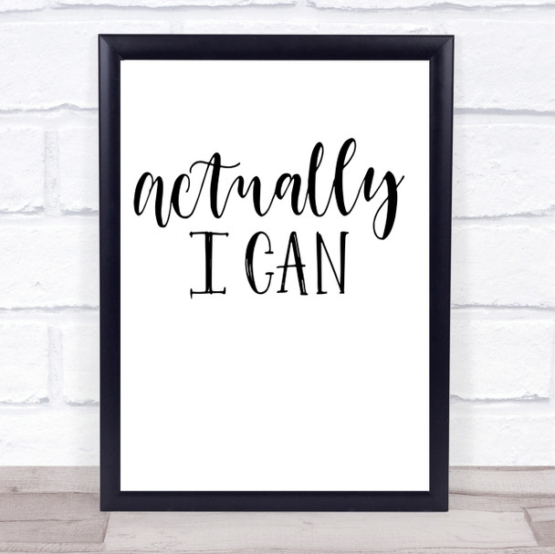 Actually I Can Quote Print Poster Typography Word Art Picture