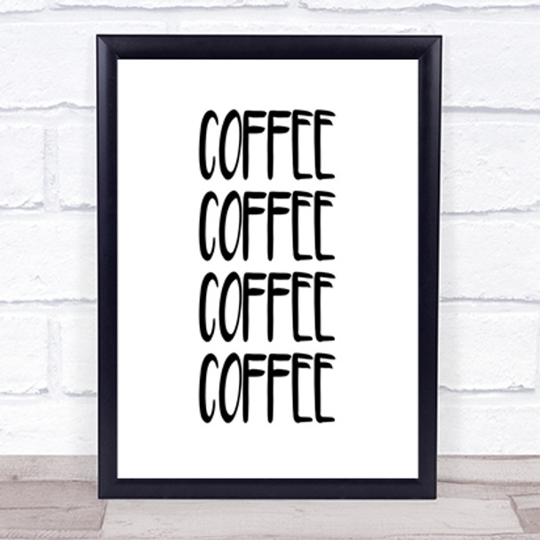 Coffee Coffee Coffee Coffee Quote Print Poster Typography Word Art Picture