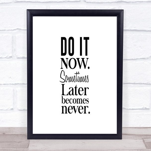 Do It Now Quote Print Poster Typography Word Art Picture